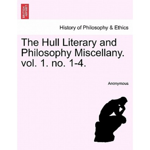 The Hull Literary and Philosophy Miscellany. Vol. 1. No. 1-4. Paperback, British Library, Historical Print Editions