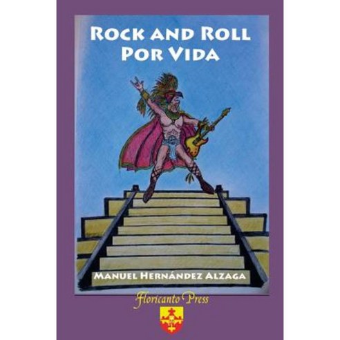 Rock and Roll Por Vida: Hispanics in Rock Metal and My Journey Paperback, Createspace Independent Publishing Platform