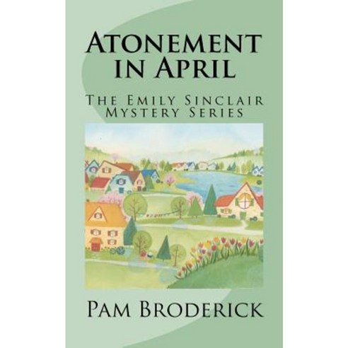 Atonement in April: The Emily Sinclair Mystery Series Paperback, Createspace Independent Publishing Platform