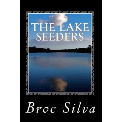 The Lake Seeders Paperback, Createspace Independent Publishing Platform