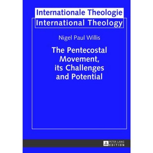 The Pentecostal Movement Its Challenges and Potential Hardcover, Peter Lang Gmbh, Internationaler Verlag Der W