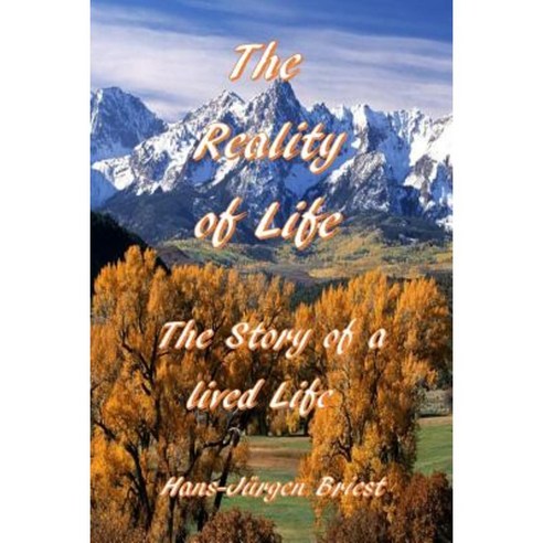 The Reality of Life: Story of a Lived Life Paperback, Createspace Independent Publishing Platform