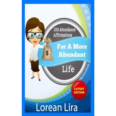100 Abundance Affirmations for an Abundant Life Paperback, Createspace Independent Publishing Platform