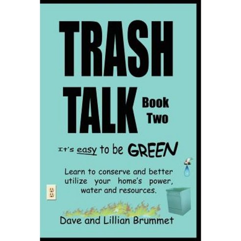 Trash Talk-Book Two: It''s Easy to Be Green Paperback, Createspace ...