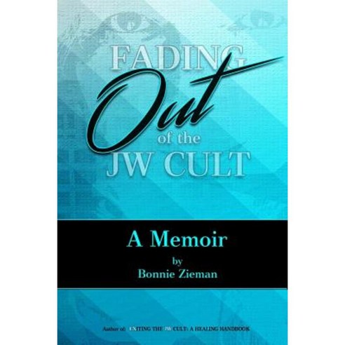 Fading Out of the Jw Cult: A Memoir Paperback, Createspace Independent Publishing Platform