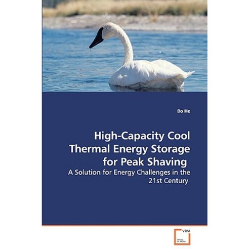 High-Capacity Cool Thermal Energy Storage for Peak Shaving - A Solution for Energy Challenges in the 21st Century Paperback, VDM Verlag