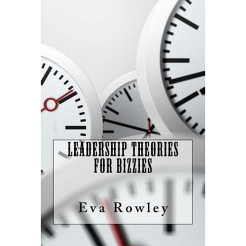 Leadership Theories for Bizzies Paperback, Createspace Independent Publishing Platform