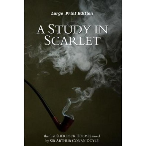 A Study in Scarlet: Large Print Edition Paperback, Createspace Independent Publishing Platform
