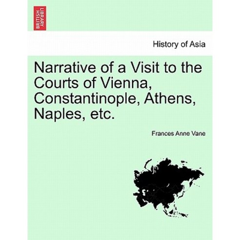 Narrative of a Visit to the Courts of Vienna Constantinople Athens Naples Etc. Paperback, British Library, Historical Print Editions