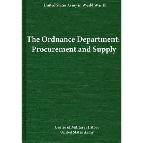 The Ordnance Department: Procurement and Supply Paperback, Createspace Independent Publishing Platform