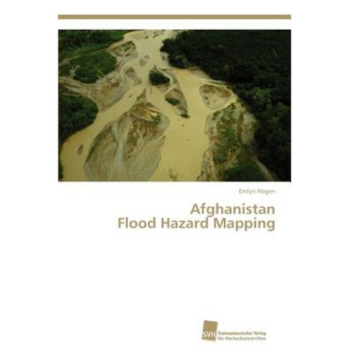 Afghanistan Flood Hazard Mapping Paperback, Sudwestdeutscher Verlag Fur Hochschulschrifte