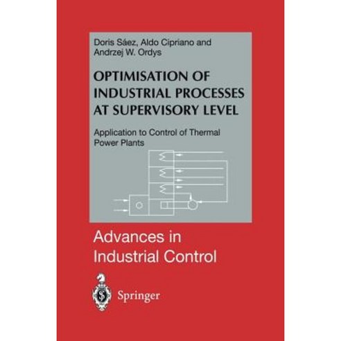 Optimisation of Industrial Processes at Supervisory Level: Application to Control of Thermal Power Plants Paperback, Springer