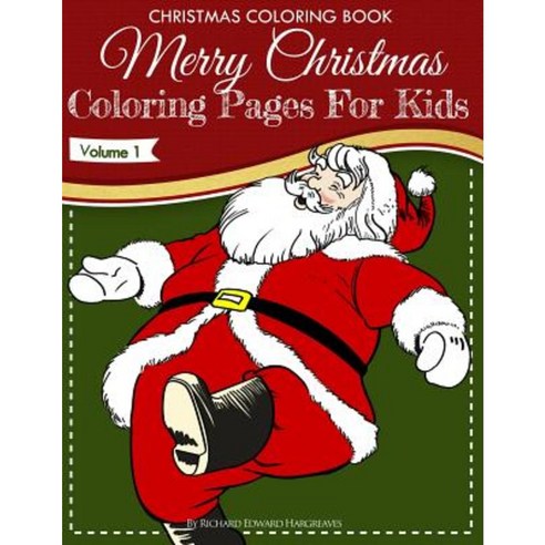 Christmas Coloring Book - Merry Christmas Coloring Pages for Kids - Volume 1 Paperback, Createspace Independent Publishing Platform