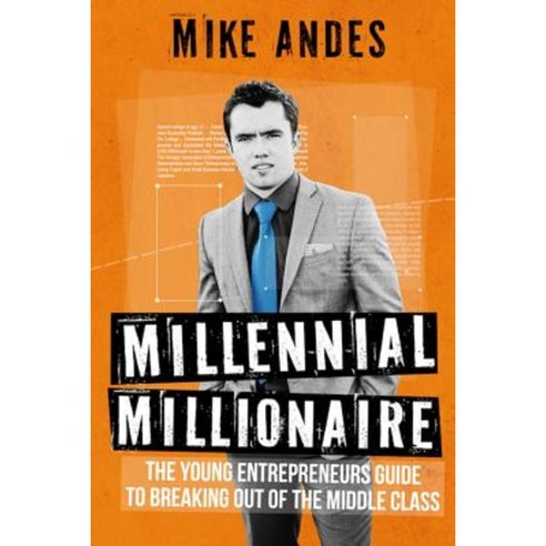 Millennial Millionaire: The Young Entrepreneur''s Guide to Breaking Out of the Middle Class Paperback, Business Bootcamp Enterprises