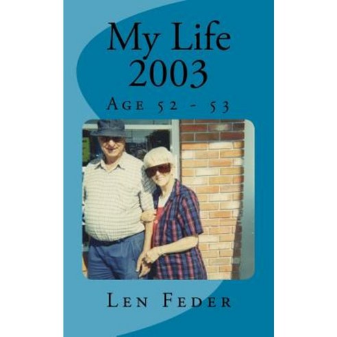 My Life 2003: Age 52 - 53 Paperback, Createspace Independent Publishing Platform