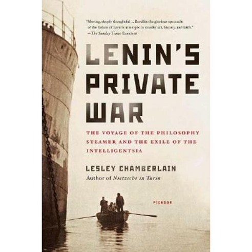 Lenin''s Private War: The Voyage of the Philosophy Steamer and the Exile of the Intelligentsia Paperback, Picador USA