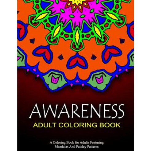 Awareness Adult Coloring Book Volume 1: Relaxation Coloring Books for Adults Paperback, Createspace Independent Publishing Platform