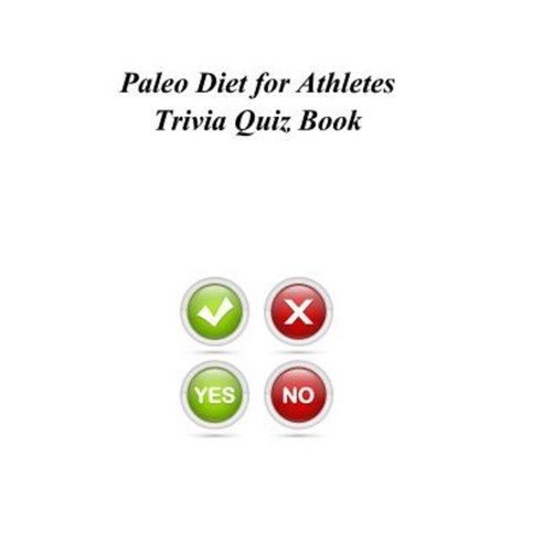 Paleo Diet for Athletes Trivia Quiz Book Paperback, Createspace Independent Publishing Platform