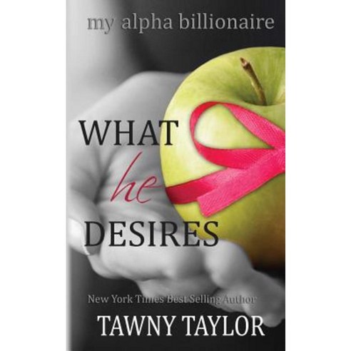 My Alpha Billionaire 5 What He Desires Paperback, Createspace Independent Publishing Platform