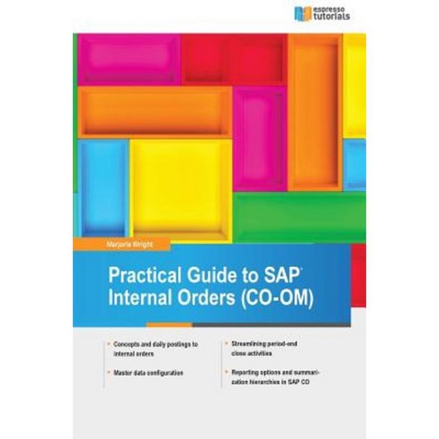 Practical Guide to SAP Internal Orders (Co-Om) Paperback, Createspace Independent Publishing Platform