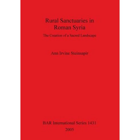 Rural Sanctuaries in Roman Syria Paperback, British Archaeological Reports Oxford Ltd