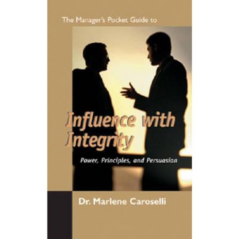 The Manager''s Pocket Guide to Influencing with Integrity: Power Principles and Persuasion Paperback, HRD Press