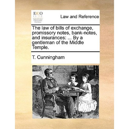 The Law of Bills of Exchange Promissory Notes Bank-Notes and Insurances: By a Gentleman of the Middle Temple. Paperback, Gale Ecco, Print Editions