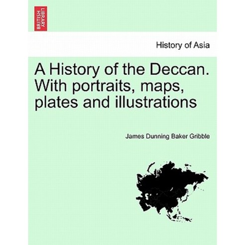 A History of the Deccan. with Portraits Maps Plates and Illustrations Paperback, British Library, Historical Print Editions