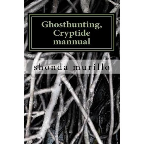 Ghosthunting Cryptide Mannual Paperback, Createspace Independent Publishing Platform