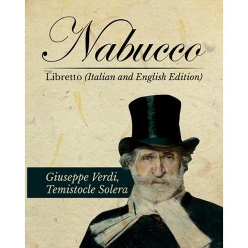 Nabucco Libretto (Italian and English Edition) Paperback, Createspace Independent Publishing Platform