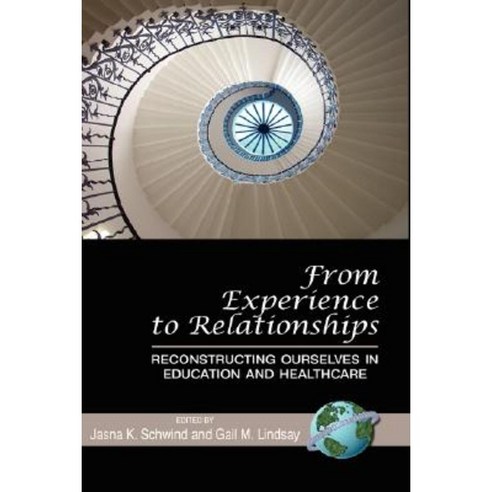 From Experience to Relationships: Reconstructing Ourselves in Education and Healthcare (Hc) Hardcover, Information Age Publishing