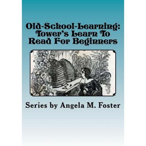 Old-School-Learning: Tower''s Learn to Read for Beginners Paperback, Createspace Independent Publishing Platform