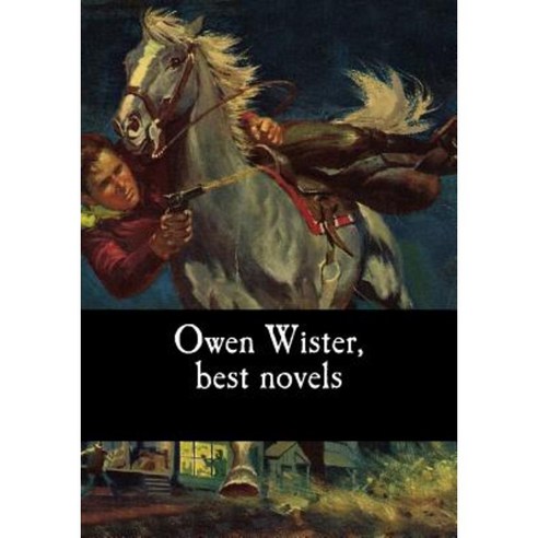 Owen Wister Best Novels Paperback, Createspace Independent Publishing Platform