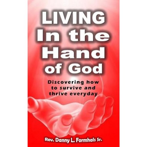 Living in the Hand of God Paperback, Createspace Independent Publishing Platform