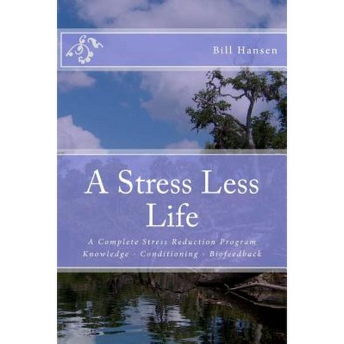 A Stress Less Life Paperback, Createspace Independent Publishing Platform