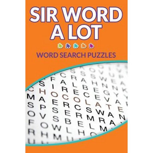 Sir Word Alot - Word Search Puzzles Paperback, Createspace Independent Publishing Platform