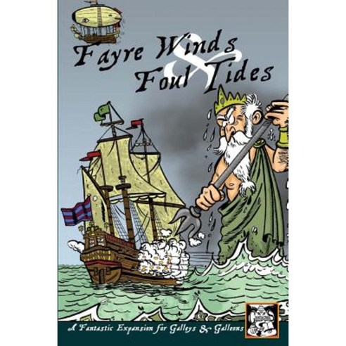 Fayre Winds & Foul Tides: A Fantastic Expansion for Galleys & Galleons Paperback, Createspace Independent Publishing Platform