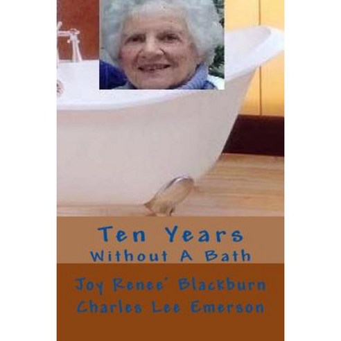 Ten Years Without a Bath Paperback, Createspace Independent Publishing Platform