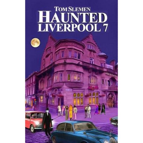 Haunted Liverpool 7 Paperback, Createspace Independent Publishing Platform