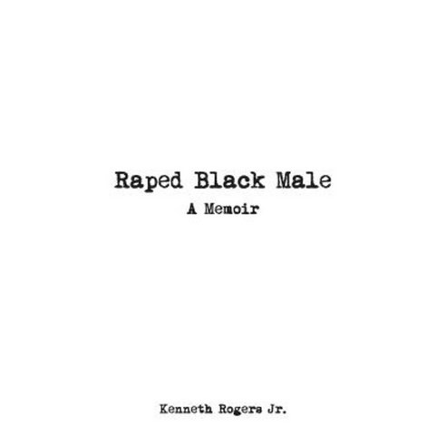 Raped Black Male: A Memoir Paperback, Strategic Book Publishing & Rights Agency, LL
