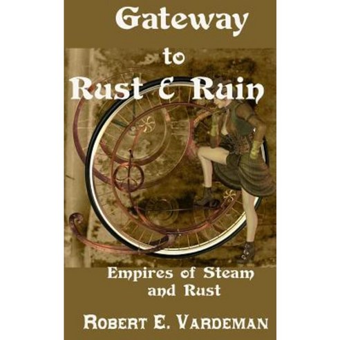 Gateway to Rust and Ruin: Empires of Steam and Rust Paperback, Createspace Independent Publishing Platform