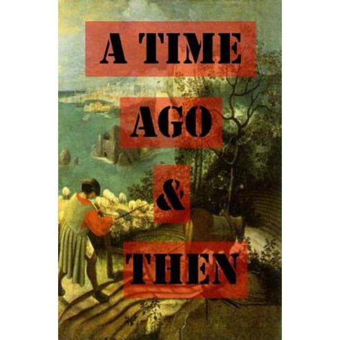 A Time Ago & Then: A Taxi Romance Paperback, Createspace Independent Publishing Platform