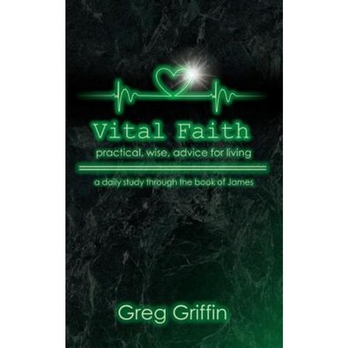 Vital Faith: Practical Wise Advice for Living Paperback, Createspace Independent Publishing Platform