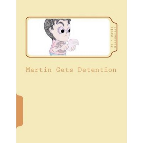 Martin Gets Detention Paperback, Createspace Independent Publishing Platform
