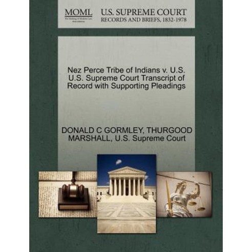 Nez Perce Tribe of Indians V. U.S. U.S. Supreme Court Transcript of Record with Supporting Pleadings Paperback, Gale, U.S. Supreme Court Records