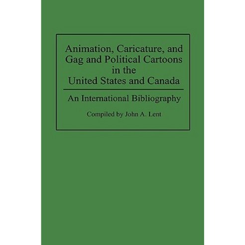 Animation Caricature and Gag and Political Cartoons in the United States and Canada: An International Bibliography Hardcover, Greenwood