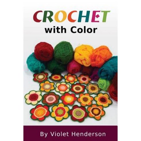 Crochet with Color Paperback, Createspace Independent Publishing Platform