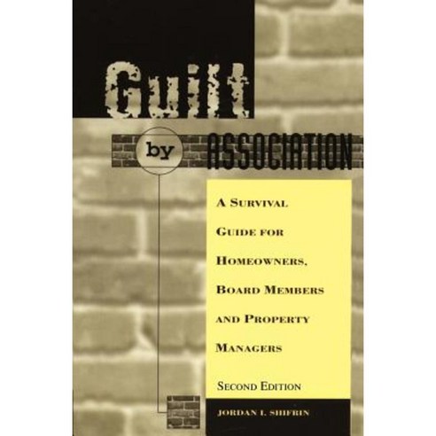 Guilt by Association: A Survival Guide for Homeowners Board Members and Property Managers Paperback, Writers Club Press