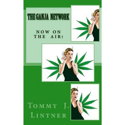 The Ganja Network: Now on the Air! Paperback, Createspace Independent Publishing Platform