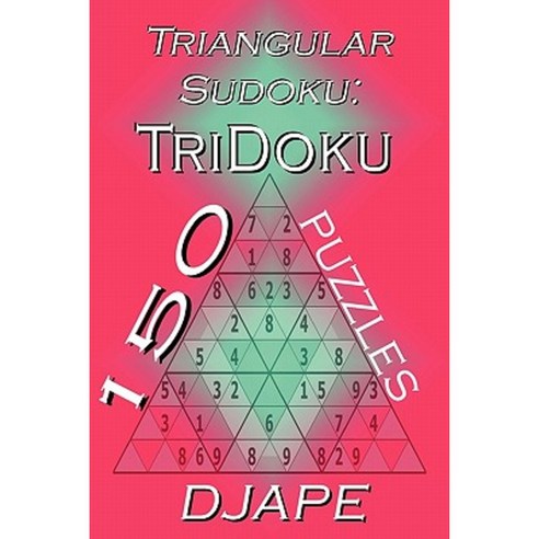 Triangular Sudoku: 150 Tridoku Puzzles Paperback, Createspace Independent Publishing Platform